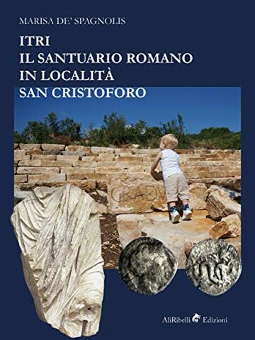 Itri – Il santuario romano in località San Cristoforo